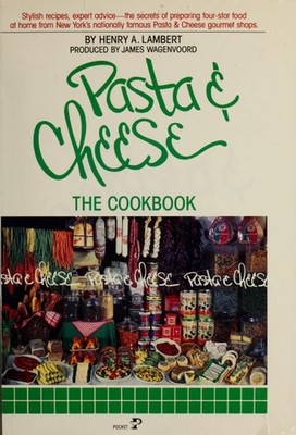Pasta & Cheese: The Cookbook by Henry A Lambert, Acceptable Book