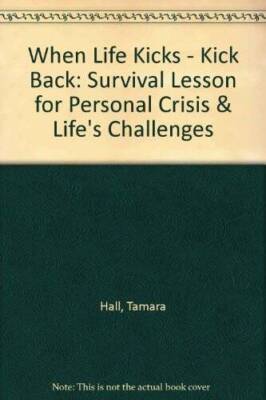 When Life Kicks - Kick Back: Survival Lesson for Personal Crisis  Lifes - GOOD