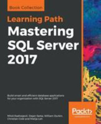 Mastering SQL Server 2017 by Radivojevic, Milos; Sarka, Dejan; Durkin, William