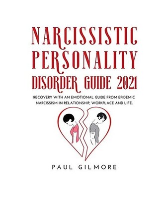 Narcissistic Personality Disorder Guide 2021: Recovery with an Emotional Guide f