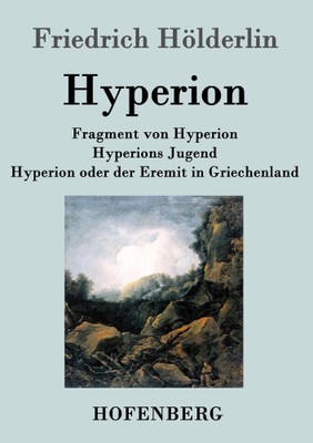 Fragment von Hyperion / Hyperions Jugend / Hyperion oder der Eremit in