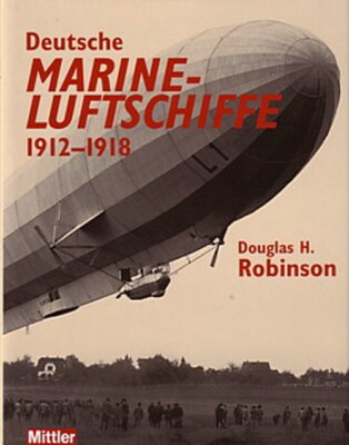 Robinson: Deutsche Marine-Luftschiffe WW1/Zeppelin/Zeppeline/Weltkrieg/Handbuch