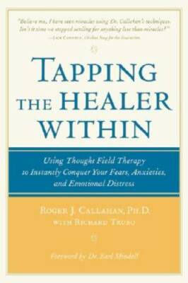 Tapping the Healer Within: Using Thought-Field Therapy to Instantly Conqu - GOOD