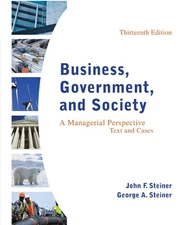 Business, Government, and Society: A Managerial Perspective, Text and Cases,...