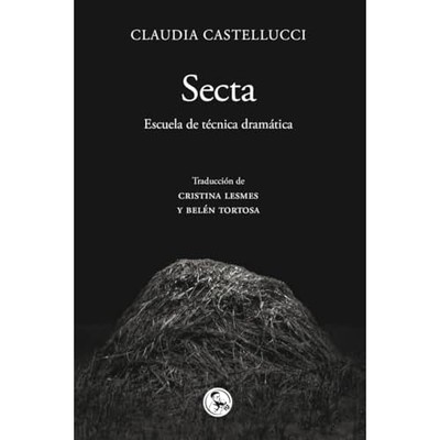 Secta: Escuela de t�cnica dram�tica - Spanish Language Paperback NEW Claudia Cas