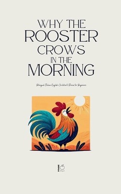 Why the Rooster Crows in the Morning: Bilingual Italian-English Children's Stori