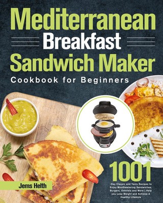 Jems Helth | Mediterranean Breakfast Sandwich Maker Cookbook for Beginners