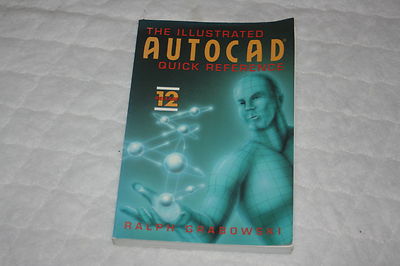 The Illustrated AutoCAD Quick Reference, Release 12 by Ralph Grabowski (1993,...