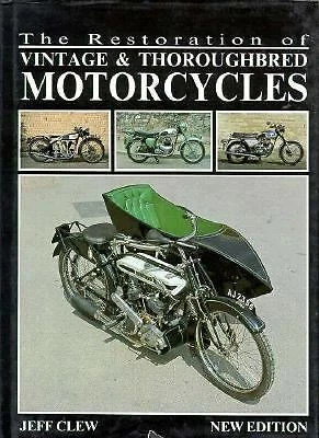 The Restoration of Vintage and Thoroughbred Motorcycles by Clew, Jeff