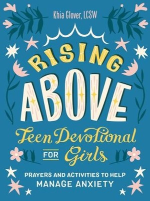 Rising Above: Teen Devotional for Girls: Prayers and Activities to Help Manage A