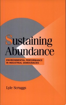 Sustaining Abundance: Environmental Performance in Industrial Democracies (Cambr