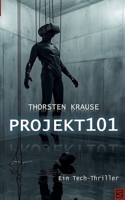 Projekt101: ein Tech-Thriller by Thorsten Krause (German) Paperback Book