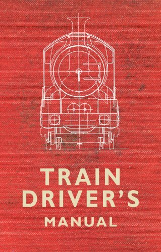 The Train Driver's Manual By Colin Maggs MBE