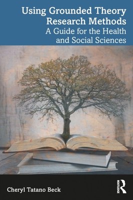 USING GROUNDED THEORY RESEARCH METHODS by BECK CHERYL TATANO Paperback Self Help
