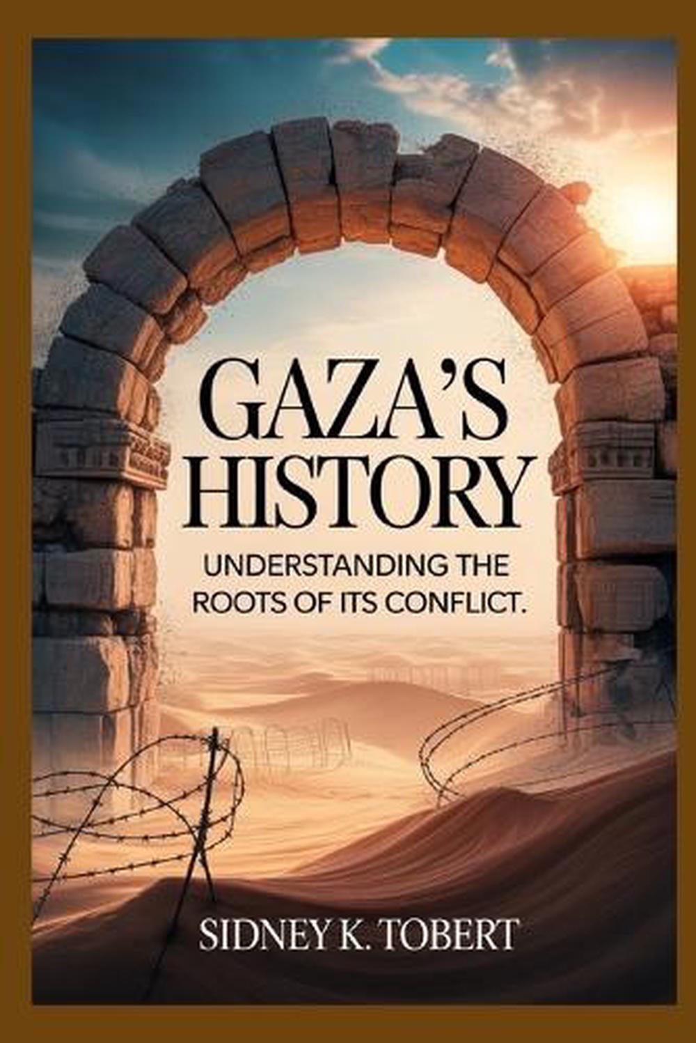 Gaza'S History: Understanding The Roots Of Its Conflict By Sidney K. Tobert Pape