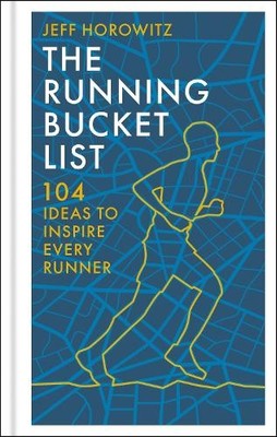 The Running Bucket List: 104 Ideas t..., Horowitz, Jeff