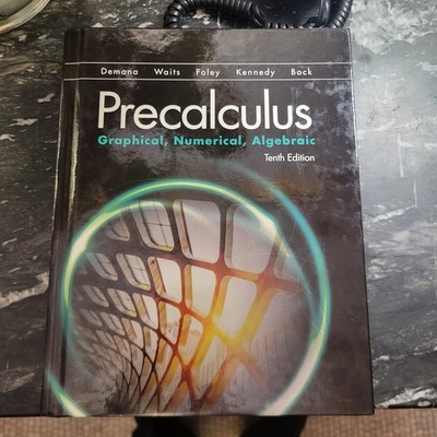 Precalculus: Graphical, Numerical, Algebraic (10th Edition) by Demana