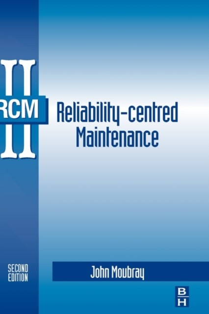 Reliability-Centered Maintenance by John Moubray (Hardback Book)