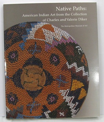 Native Paths: American Indian Art from the Collection of Charles and Valerie Dik