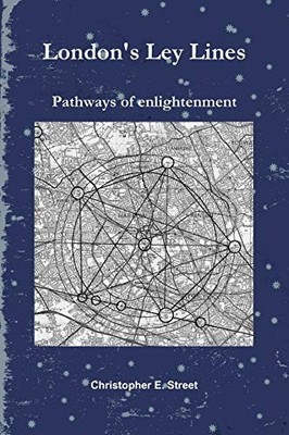 London's Ley Lines: Pathways of Enlightenment Christopher Street