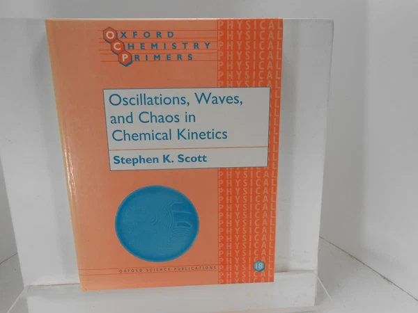 OSCILLATIONS, WAVES, And CHAOS In CHEMICAL KINETICS Scott Chemistry BOOK