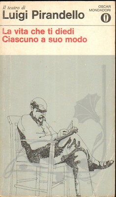 La vita che ti diedi - Ciascuno a suo modo di Luigi Pirandello ed. Mondadori