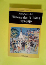 Histoire des 14 Juillet: 1789-1919  - Jean-Pierre Bois