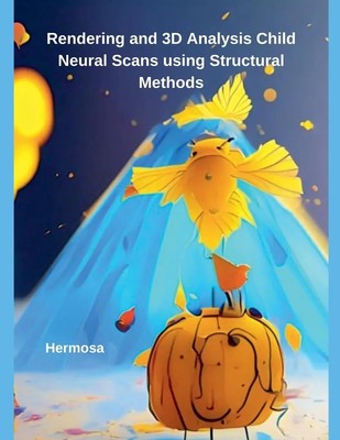 Hermosa | Rendering and 3D Analysis Child Neural Scans using Structural Methods