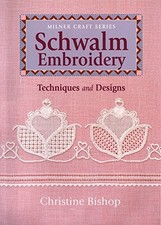 SCHWALM EMBROIDERY: TECHNIQUES AND DESIGNS (MILNER CRAFT By Christine Bishop