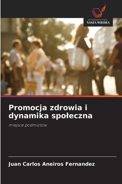 Juan Carlos Aneiros Fernandez | Promocja Zdrowia I Dynamika Spo¿Eczna | Buch-image