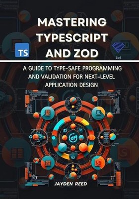 Mastering TypeScript und Zod: Ein Leitfaden für typsichere Programmierung und Validierung fo