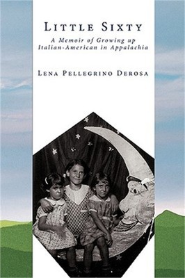Little Sixty: A Memoir of Growing Up Italian-American in Appalachia (Paperback o