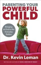Parenting Your Powerful Child: Bringing an End to the Everyday Battles - GOOD