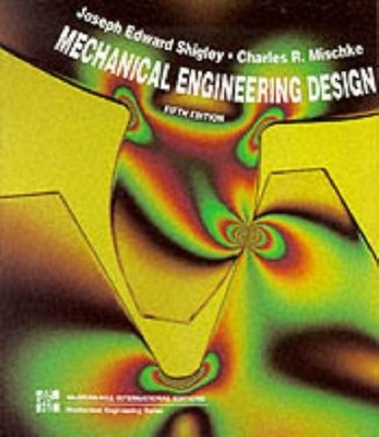 Mechanical Engineering Design, Mishcke, Charles R.