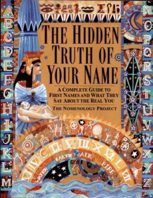 The Hidden Truth of Your Name: A Complete Gui... by Nomenology Project PB S16