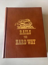 Rails the Hard Way by History West hc trains Southern Pacific railroad 