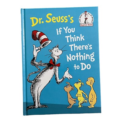 Dr. Seuss's If You Think There's Nothing to Do -- Dr Seuss