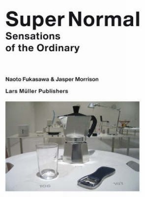 Naoto Fukasawa Jasper Morrison Super Normal (Paperback)