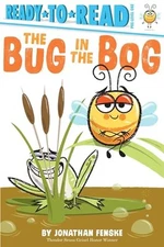 The Bug in the Bog: Ready-to-Read Pre-Level 1