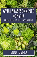 GyulladáScsöKkent¿ Konyha | Az EgéSzséG éS ÍZek EgyensúLya | Anna Varga | Buch