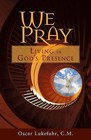 We Pray: Living in God's Presence by Father Oscar Lukefahr (Paperback / softback, 2007)