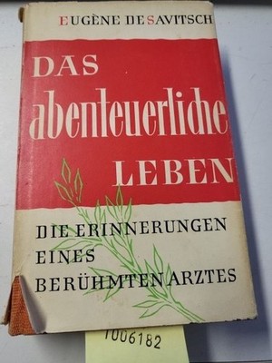 Das Abenteuerliche Leben Die Erinnerungen eines berühmten Arztes Savitsch, Eugen