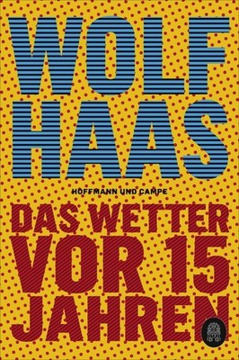 Wolf Haas / Das Wetter vor 15 Jahren /  9783455008845