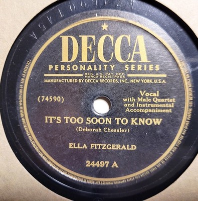 ELLA FITZGERALD It's Too Soon To Know/I Can't Go On DECCA 24497 E/EE- 78RPM HEAR