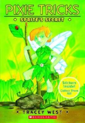 Sprite's Secret (Pixie Tricks #1) - Paperback By West, Tracey - GOOD
