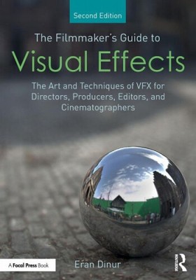 The Filmmaker's Guide to Visual Effects|USA) Dinur, Eran (Brainstorm Digital