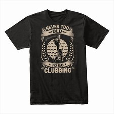 Never Too Old to Go Clubbing Golf T-Shirt Funny Retirement Gift Tee, Humor Shirt