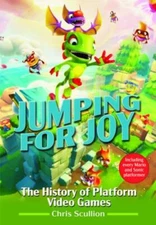 Jumping for Joy: The History of Platform Video Games: Including Every Mario and 