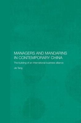 Managers And Mandarins In China : The Building Of An International Business A...
