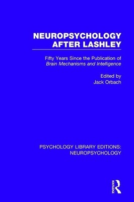 Neuropsychology After Lashley: Fifty Years Since the Publication of Brain Mechan